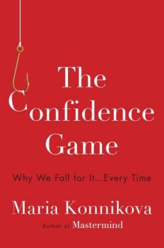 The Confidence Game: Why We Fall for It . . . Every Time – Hardcover – GOOD