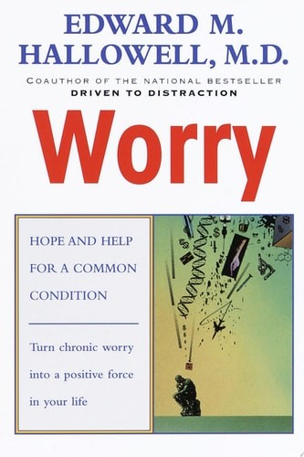 Worry: Hope and Help for a Common Condition, Hallowell M.D., Edward M., Good Boo