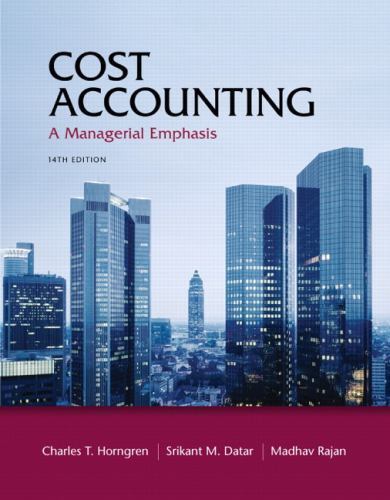 Cost Accounting: A Managerial Emphasis, Datar, Srikant M.,Horngren, Charles T.,R