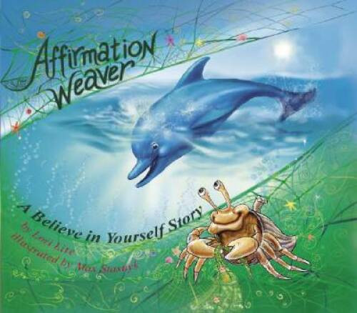 Affirmation Weaver: A Believe in Yourself Story, Designed to Help Ch – VERY GOOD