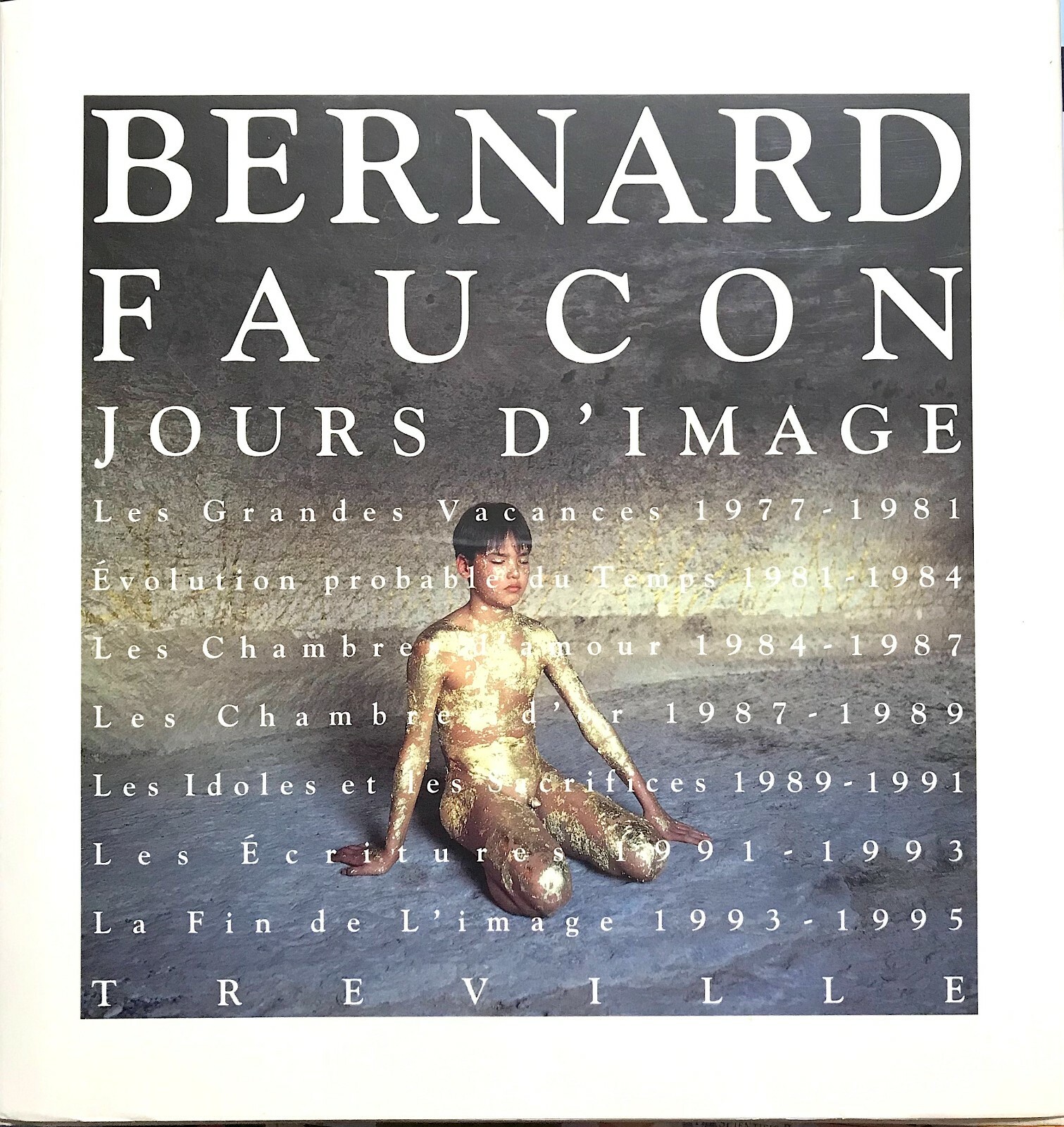 Bernard Faucon, Jours d’Image, 1977-1995 HC 1st Edition / Gift Quality LIKE NEW