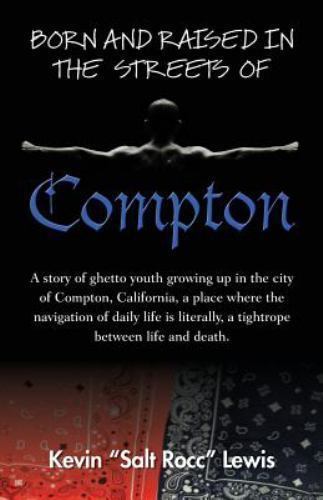 Born and Raised in the Streets of Compton by Kevin Salt Rocc Lewis (2014, …