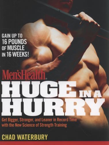 Men’s Health Huge in a Hurry: Get Bigger, Stronger, and Leaner in Record Time…