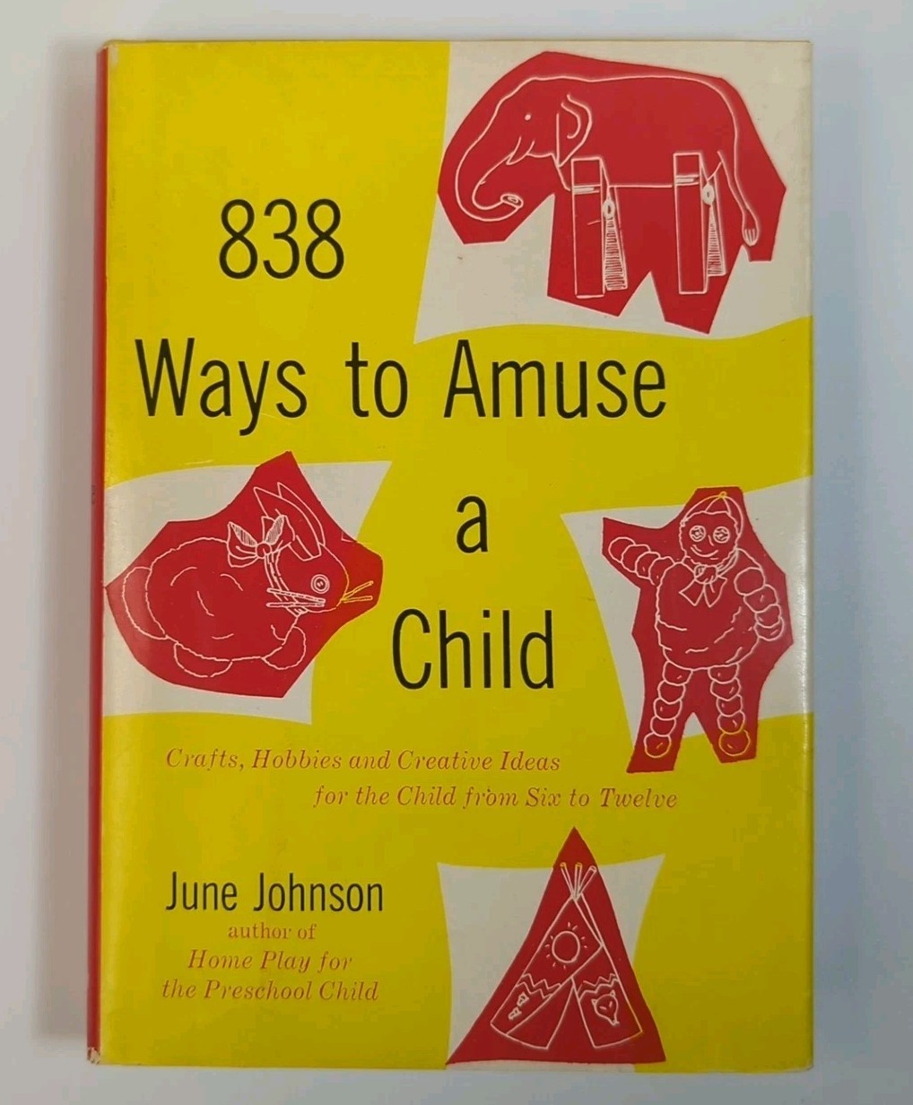 838 Ways to Amuse a Child June Johnson 1960 HCDJ Crafts Hobbies Creative Ideas