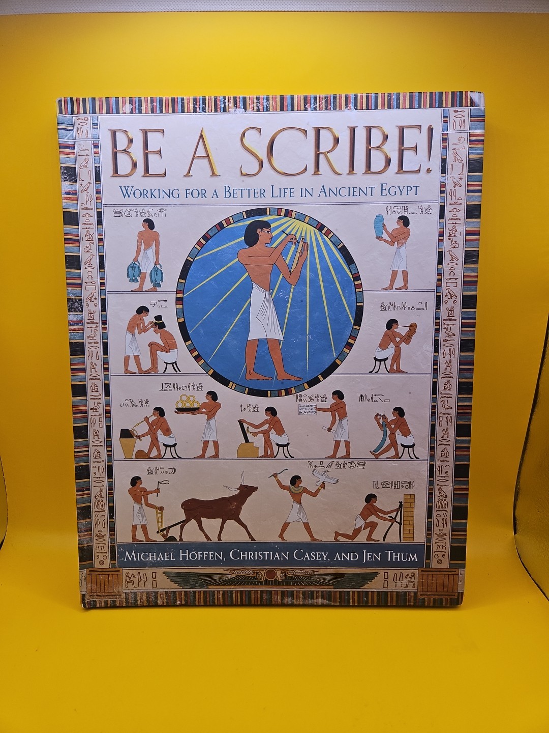 Be a Scribe! – Working for a Better Life in Ancient Egypt by Michael Hoffen