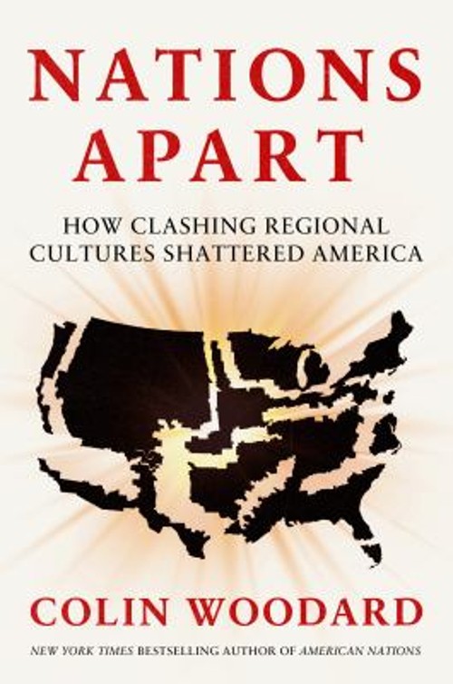 Nations Apart : How Clashing Regional Cultures Shattered America