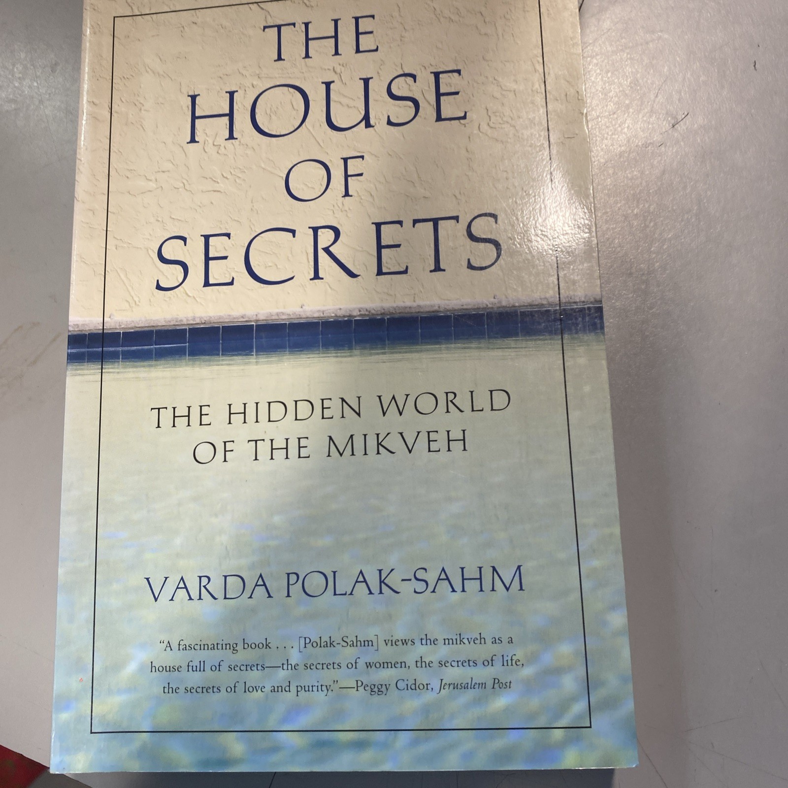 The House of Secrets: The Hidden World of the Mikveh by Polak-Sahm, Varda