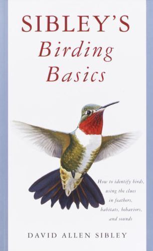 Sibley’s Birding Basics: How to Identify Birds, Using the Clues in Feathers,…