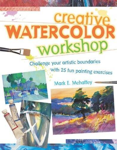 Creative Watercolor Workshop – Hardcover By Mehaffey, Mark – GOOD