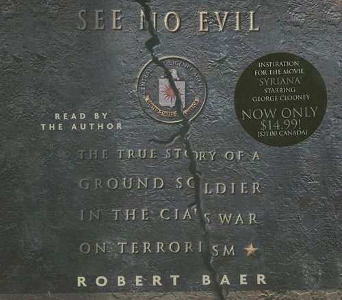 See No Evil: The True Story of A Groun…, Baer, Robert