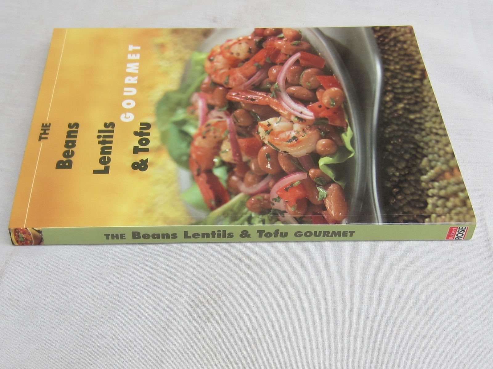 Beans, Lentil and Tofu Gourmet by Editors of Robert Rose