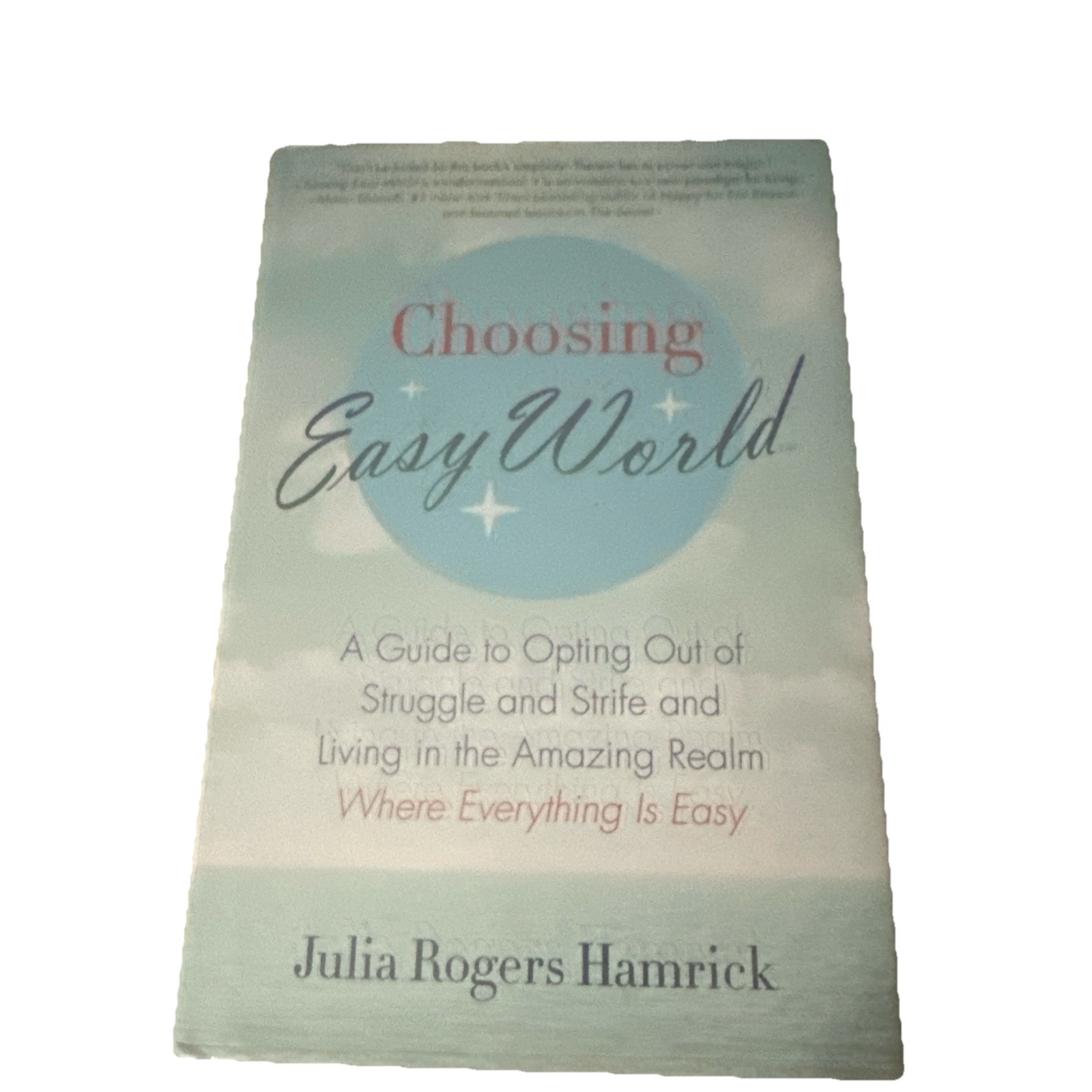 Choosing Easy World : A Guide to Opting Out of Struggle and Strife (2011