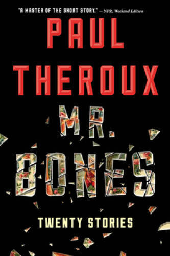 Mr Bones: Twenty Stories – Paperback By Theroux, Paul – GOOD