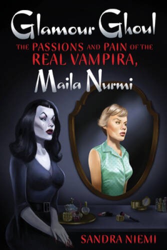 Glamour Ghoul: The Passions and Pain of the Real Vampira, Maila Nurmi – GOOD