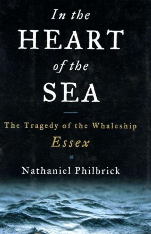 In the Heart of the Sea : The Tragedy of the Whaleship Essex Hard