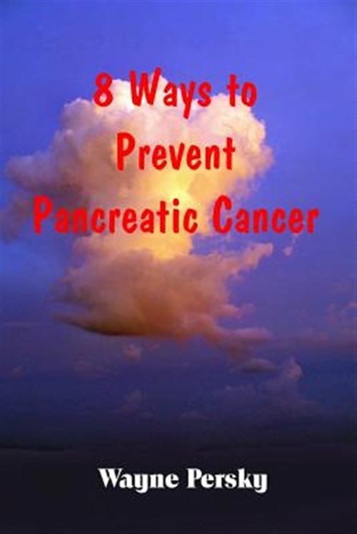 8 Ways to Prevent Pancreatic Cancer by Persky, Wayne, Brand New, Free shippin…