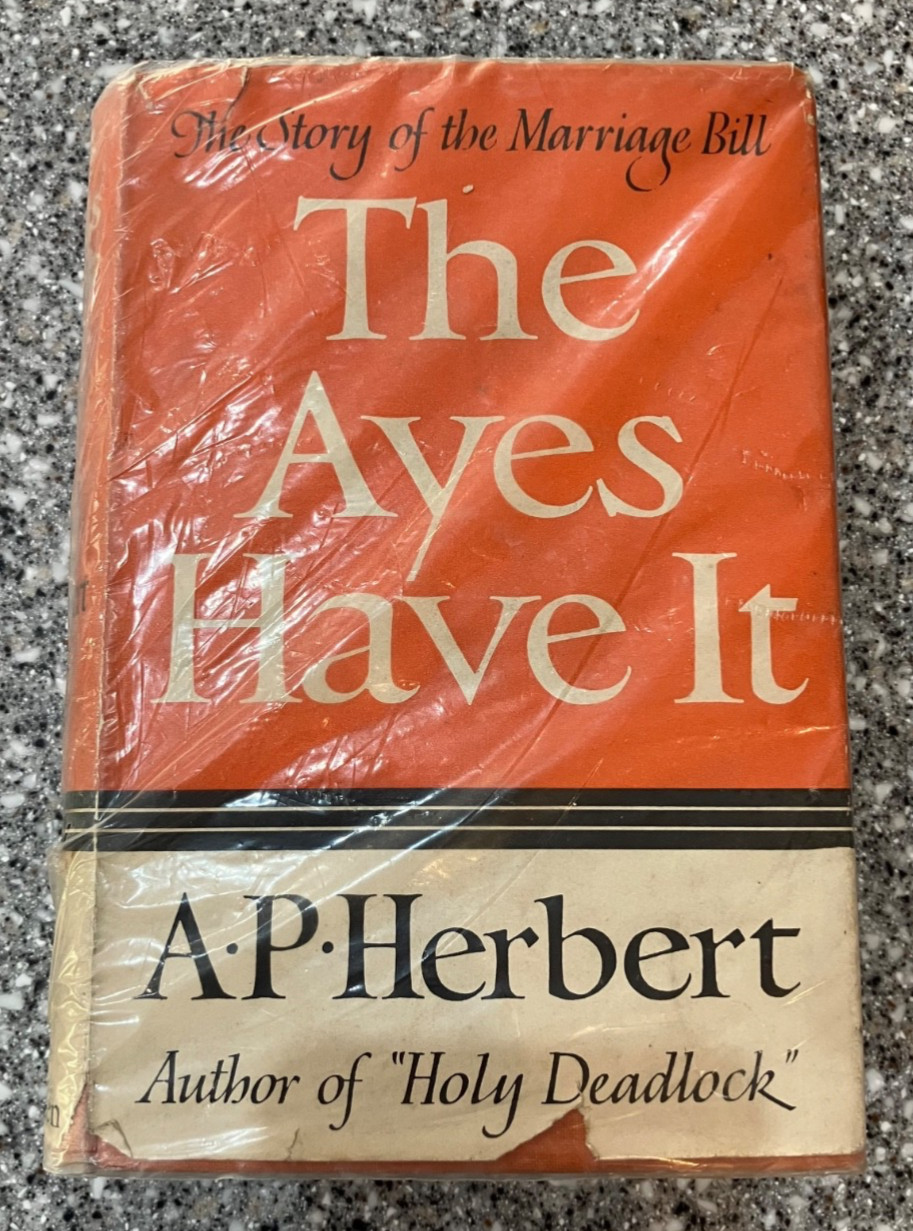 1937 The Ayes Have It The Story of the Marriage Bill A P Herbert First Edition