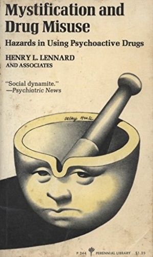 MYSTIFICATION AND DRUG MISUSE: HAZARDS OF USING By H L Lennard **Excellent**