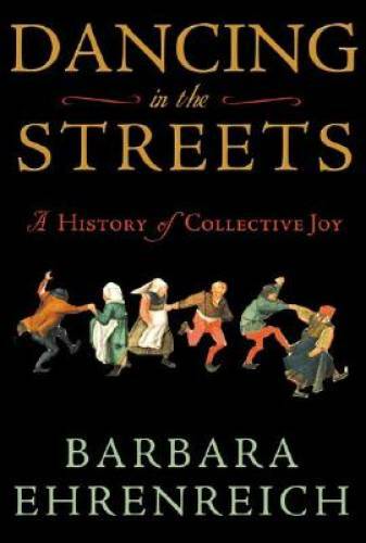 Dancing in the Streets: A History of Collective Joy – Hardcover – GOOD