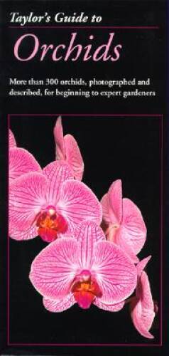 Taylor’s Guide to Orchids: More Than 300 Orchids, Photographed and D – VERY GOOD
