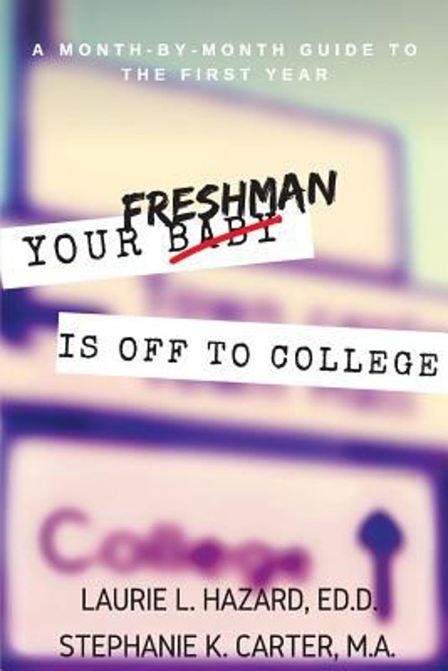 Your Freshman Is off to College : A Month-By-Month Guide to the F