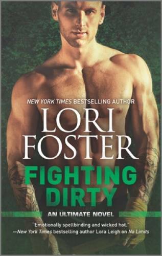 Fighting Dirty: An MMA Romance (An Ultimate Novel) By Foster, Lori – GOOD