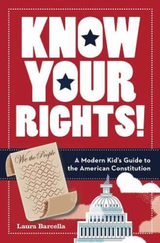 Know Your Rights!: A Modern Kid’s Guide to the American Constitution – GOOD