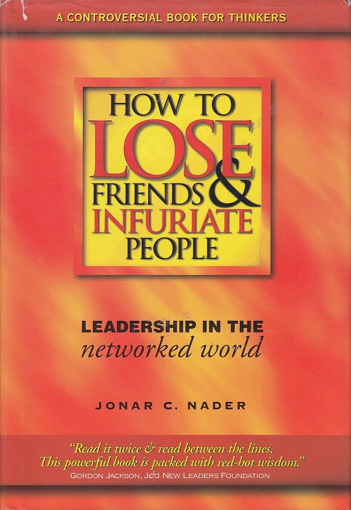 Jonar C. Nader HOW TO LOSE FRIENDS & INFURIATE PEOPLE: LEADERSHIP IN THE NETWORK