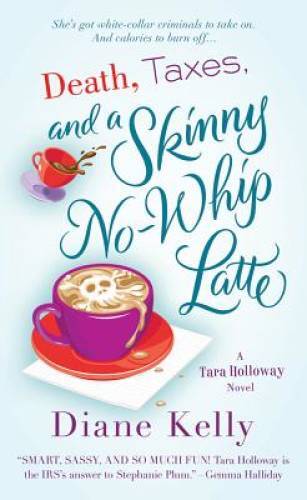 Death, Taxes, and a Skinny No-Whip Latte (A Tara Holloway Novel) – ACCEPTABLE