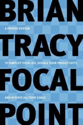 Focal Point: A Proven System to Simplify Your Life, Double Your Productivity,…