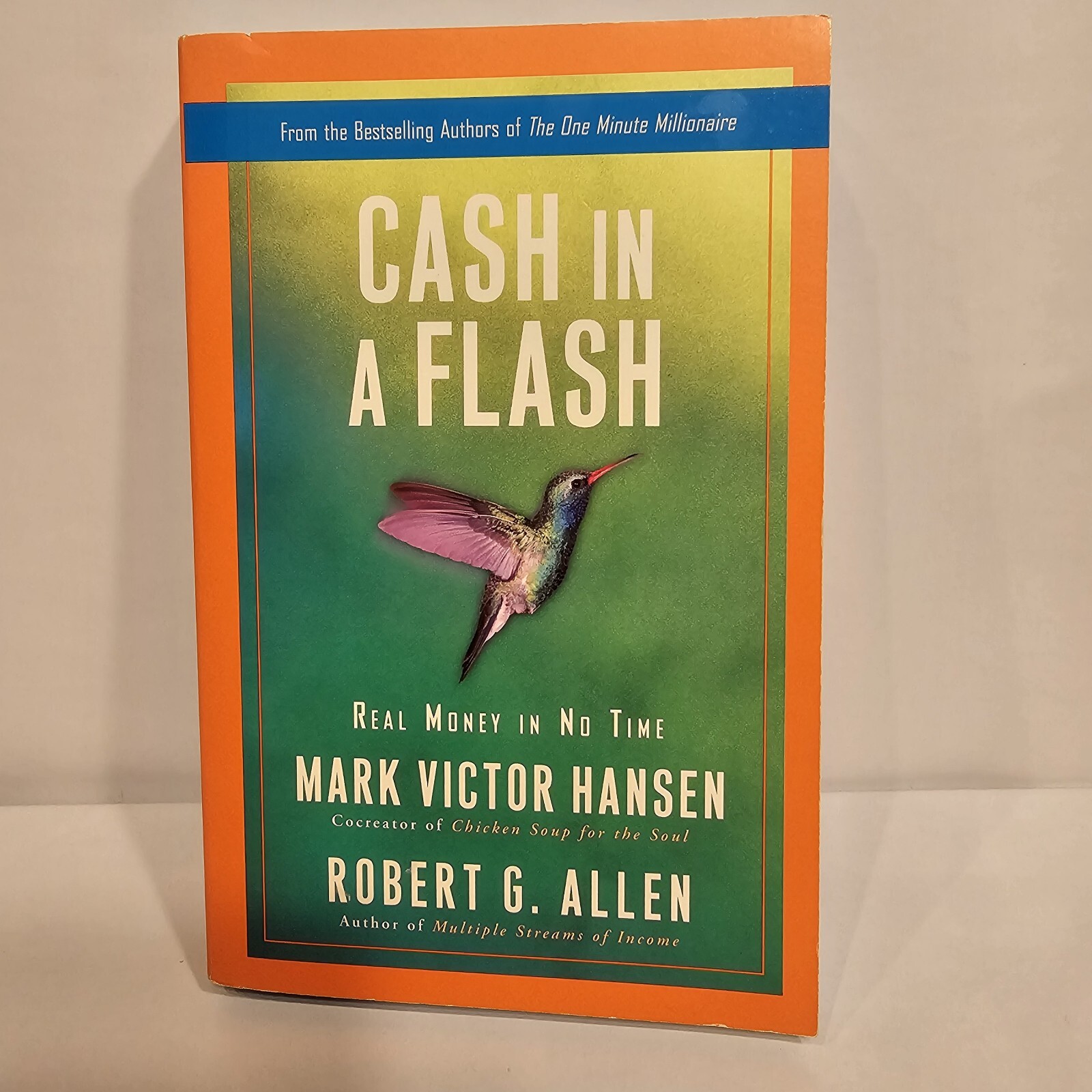 Cash in a Flash: Real Money in No Time By Mark Victor Hansen Robert G. Allen