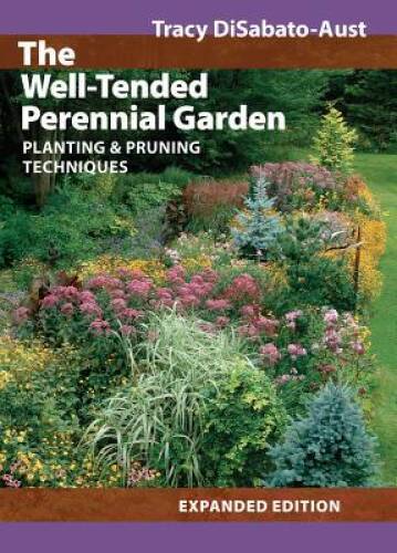 The Well-Tended Perennial Garden: Planting and Pruning Techniques – GOOD