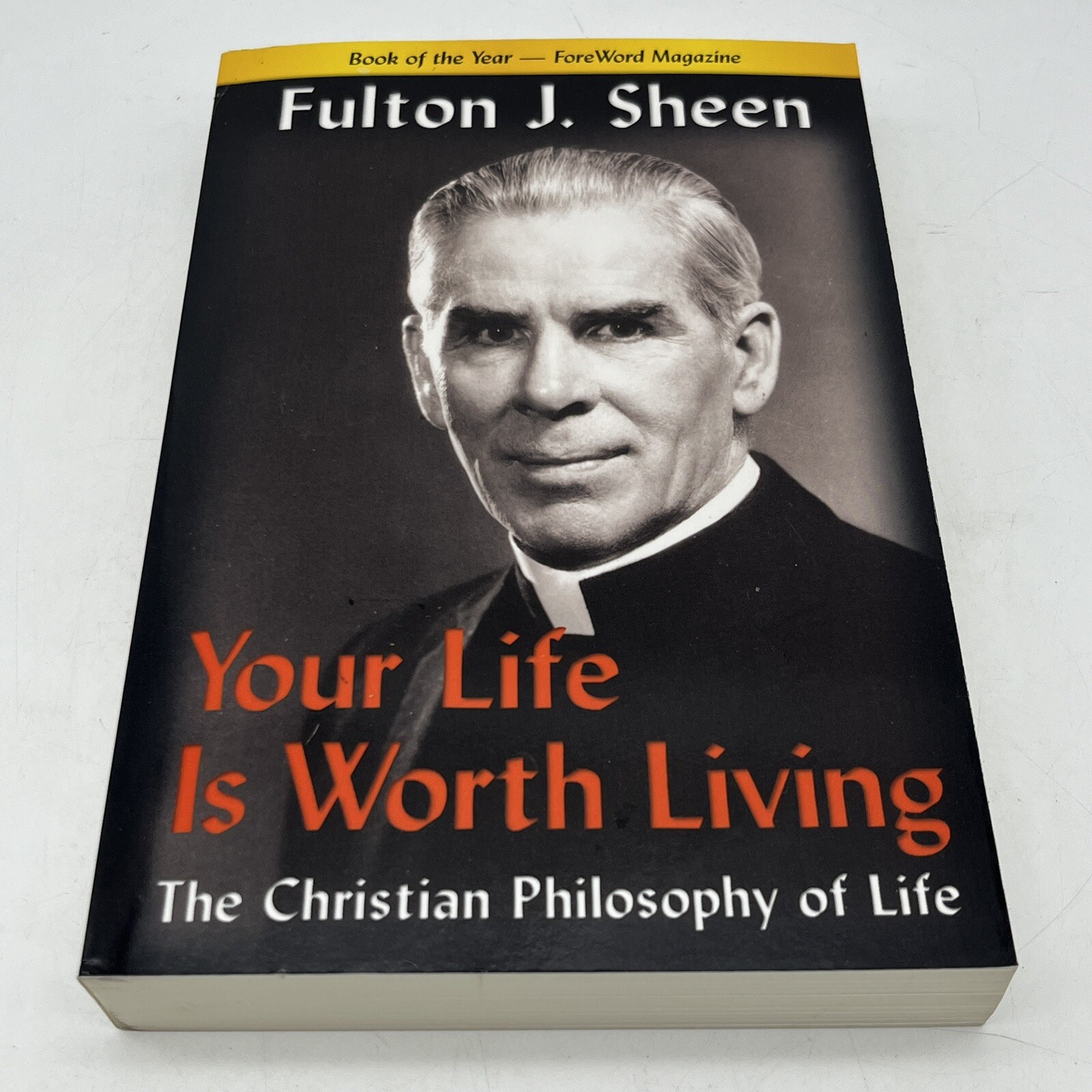 Your Life Is Worth Living: The Christian Philosophy of Life , Sheen, Fulton J.
