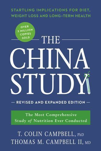 China Study : The Most Comprehensive Study of Nutrition Ever Conducted and…