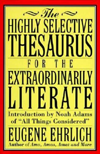 The Highly Selective Thesaurus for the Extraordinarily Literate (Hig – VERY GOOD