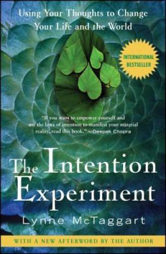 The Intention Experiment: Using Your Thoughts to Change Your Life and th – GOOD