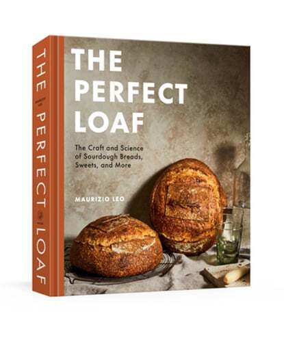The Perfect Loaf: The Craft and Science of Sourdough Breads, Sweets, and More: A