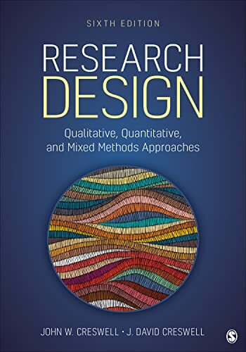 Research Design: Qualitative Quantitative and Mixed Methods by John W. Creswell
