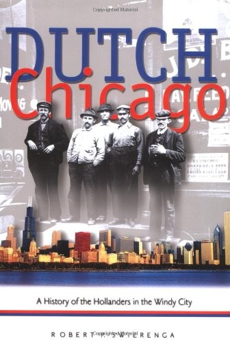 Dutch Chicago: A History of the Hollanders in the Windy City (Historical Ser…