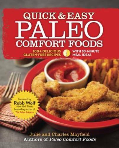 Quick & Easy Paleo Comfort Foods: 100+ Delicious Gluten-Free Recipes – GOOD