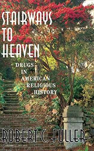 Stairways To Heaven: Drugs In – Hardcover, by Fuller Robert W. – Very Good j