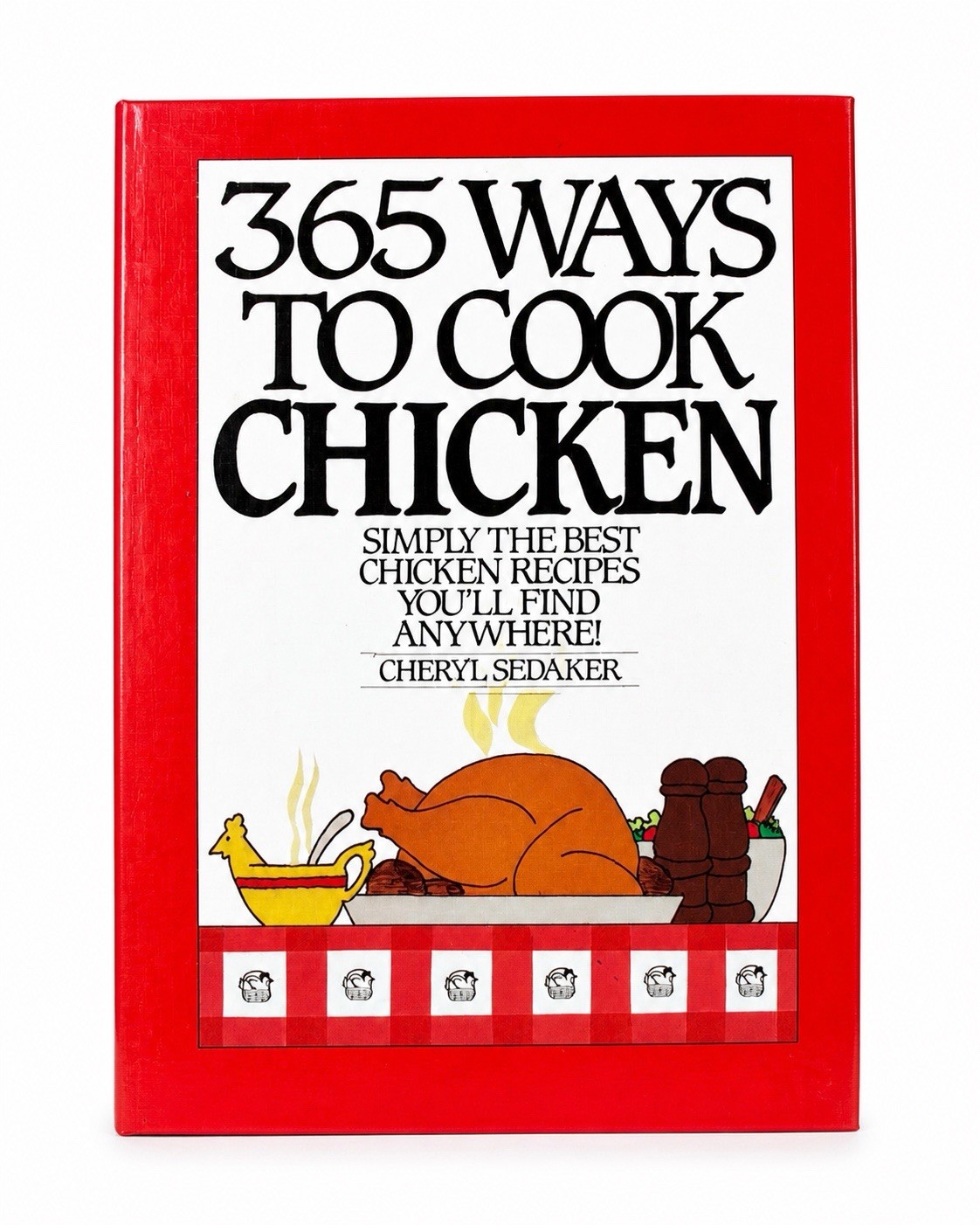 365 Ways to cook Chicken Cheryl Sedaker 234 pages Hardcover lies flat