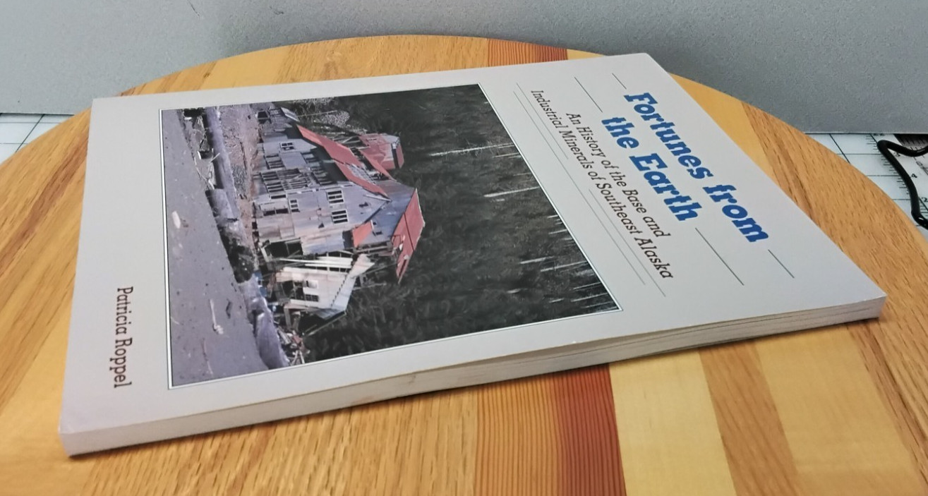 FORTUNES FROM THE EARTH, Base and Industrial Minerals of SE Alaska SIGNED RF1a