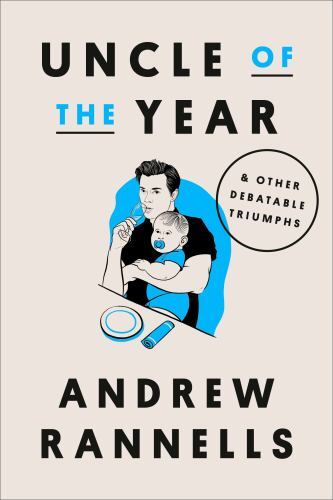 Uncle of the Year: & Other Debatable Triumphs, Rannells, Andrew, 9780593443439