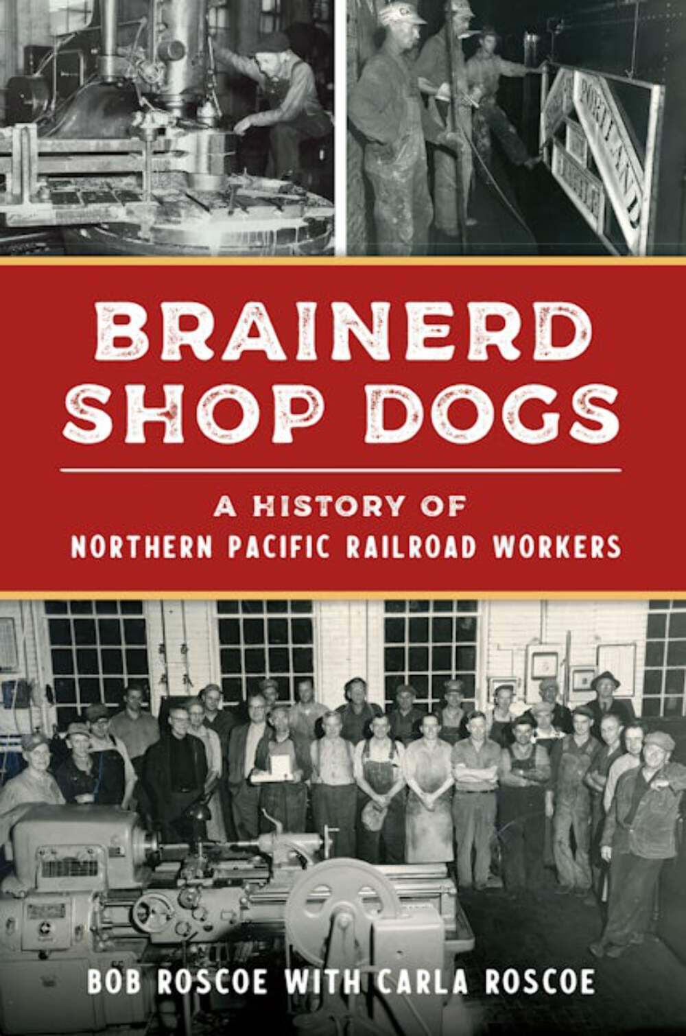 NEW The History Press Brainerd Shop Dogs, MN 9781467150590 Transportation Trade
