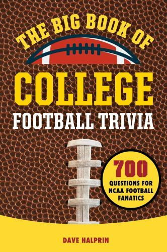 The Big Book of College Football Trivia: 700 Questions for NCAA Football Fanatic