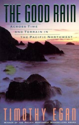 The Good Rain: Across Time and Terrain in the Pacific Northwest (Vi – ACCEPTABLE