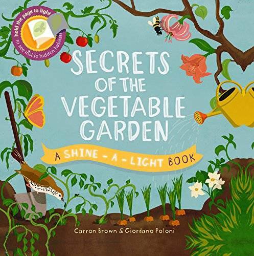 Secrets of the Vegetable Garden (A Shine-A-Light Book ) – Hardcover – VERY GOOD