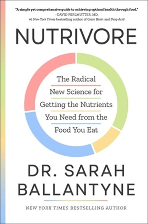 Nutrivore: The Radical New Science for Getting the Nutrients You Need from the F