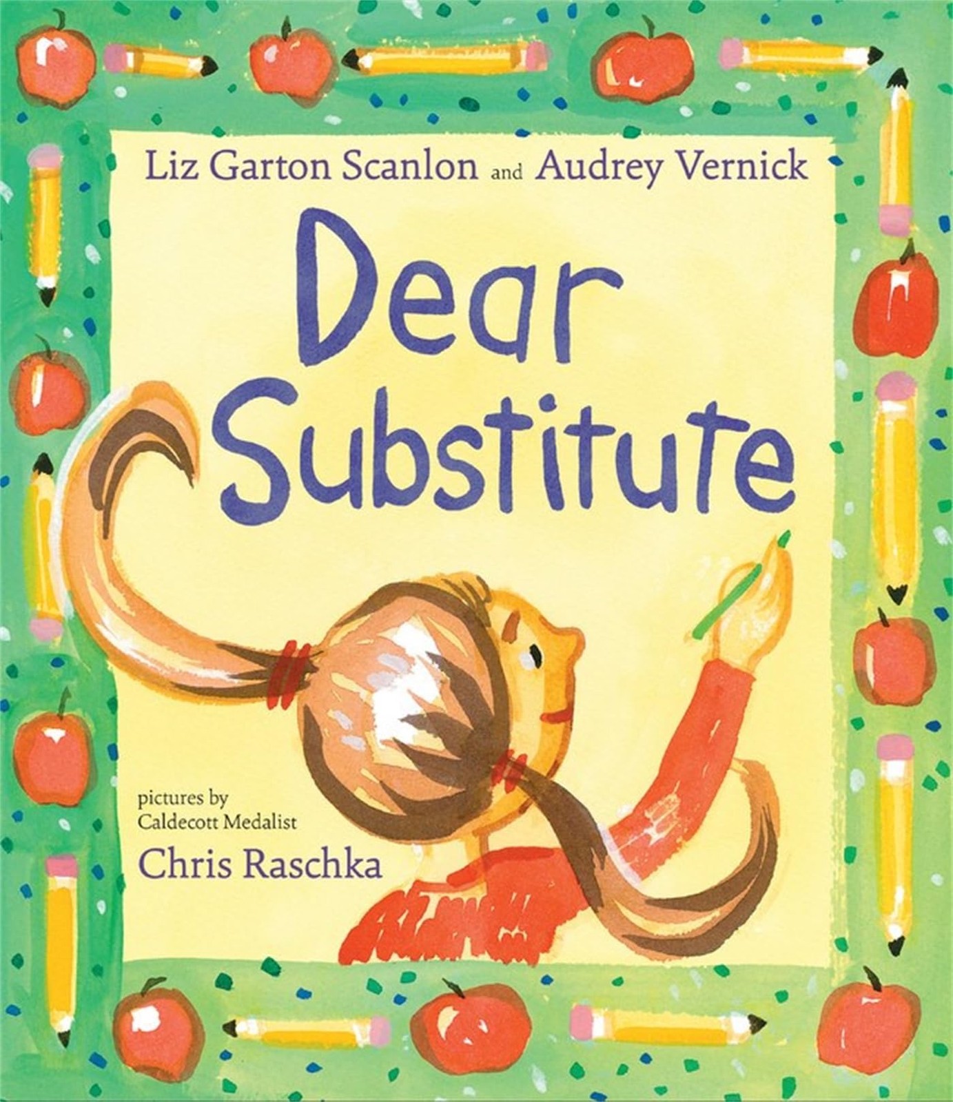 Dear Substitute – hardcover Vernick, Audrey|Scanlon, Liz Garton|Raschka, Chr…